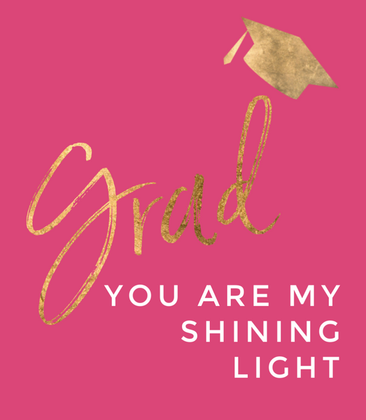 Grad, you are ,my shining light.--Label